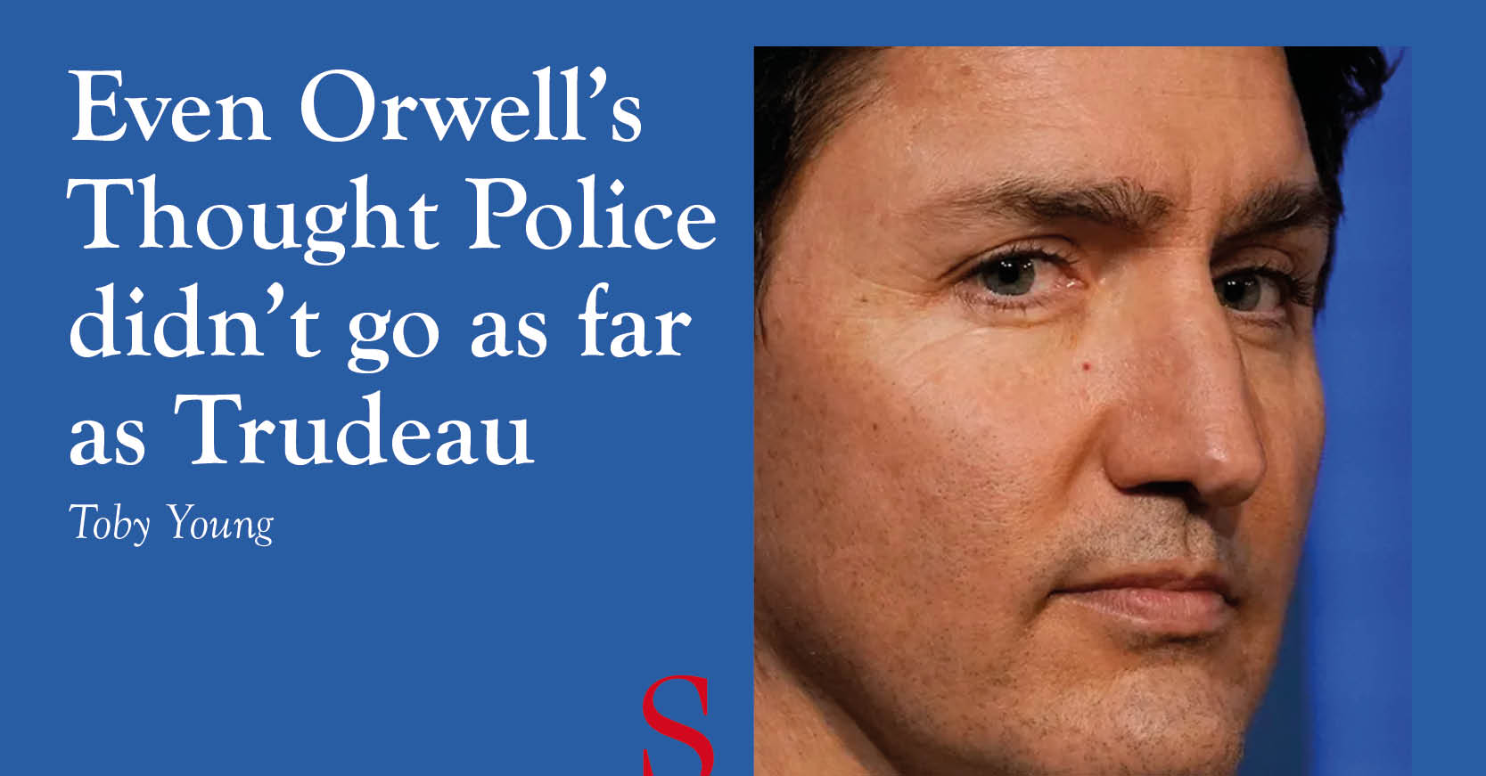 Even Orwell’s Thought Police didn’t go as far as Trudeau
