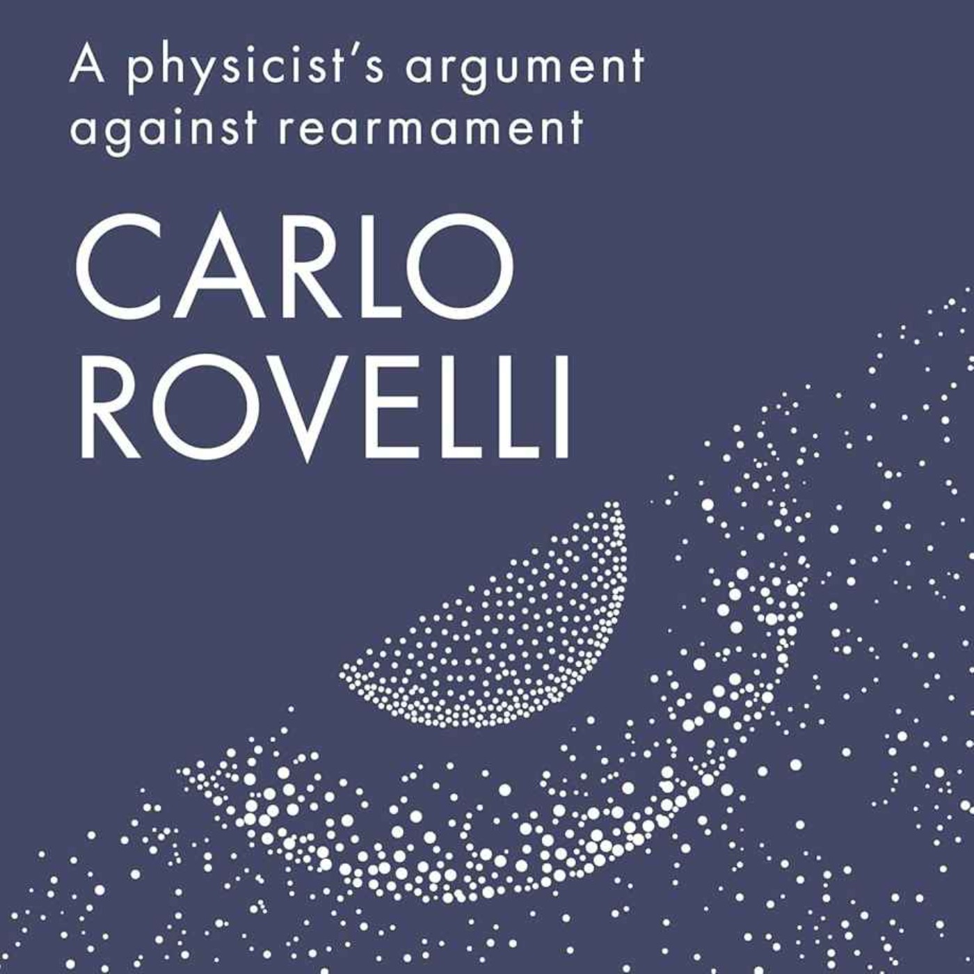 Carlo Rovelli: 85 Seconds to Midnight