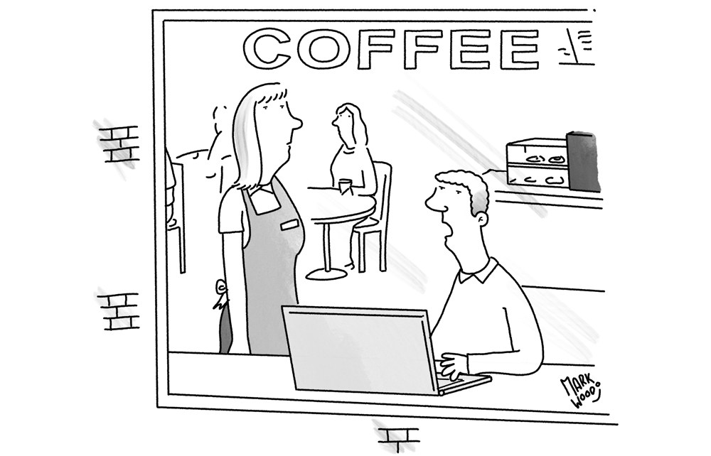 ‘Buy another coffee? You’ll price me out of working here.’